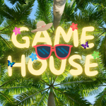 • Game House •