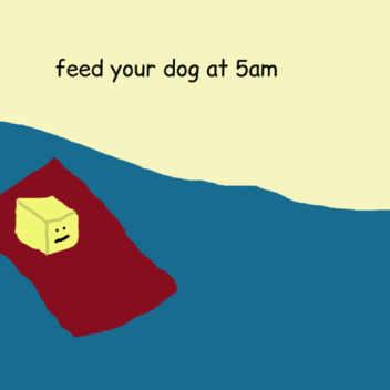 Feed Your Dog At 5am!