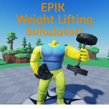 [OUTDATED] Epic Weight Lifting Simulator 