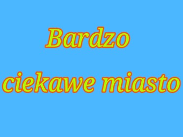 Bardzo ciekawe miasto
