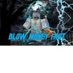 BLOW MONEY FAST