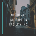 North Ape Corruption Facility Inc.
