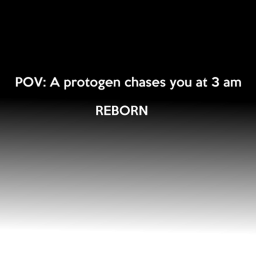 POV: A Protogen chases you: REBORN