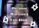 - Melanie Martinez Fan Club -