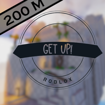 GET UP! (200 meter)