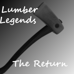 Lumber Legends : The Return