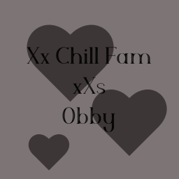 Xx Chill Fam xXs Obby!