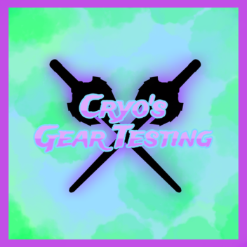 [???] cryos gear testing