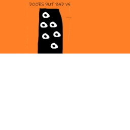Doors but bad but terrible