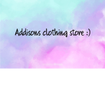 Addisons clothing store :)