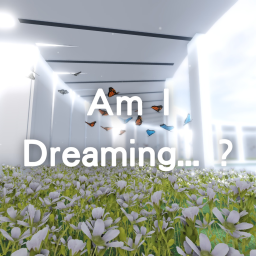 Am i dreaming... ? [Alpha]
