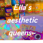 Ella’s Aesthetic Queens~