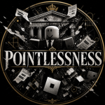 Pointlessness.