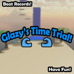 Glazy's Time Trial!