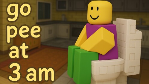 go pee at 3 am 🚽