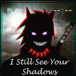 I still see your shadows