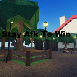 Stay Afk To Win