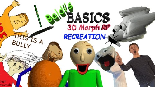 Baldi's Basics 3D Morph RP Recreation