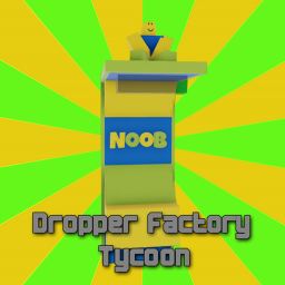 Dropper Factory Tycoon [New Map]