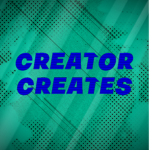 Creator Creates