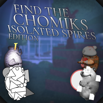 (22) Find The Chomiks: Isolated Spires Edition 
