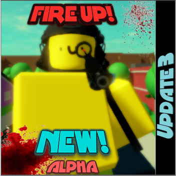 [ALPHA FPS] Fire Up! 💥
