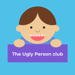 The Ugly Person Club