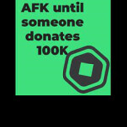 Afk Until Someone Donates!