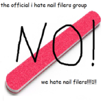 I HATE NAIL FILERS
