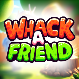 Whack A Friend! [Early-Testing]