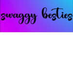 swaggybesties