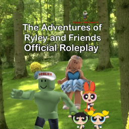 The Adventures of Ryley and Friends [OFFICIAL RP]