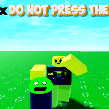 Dont press the button!
