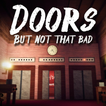 Doors But Not That Bad...