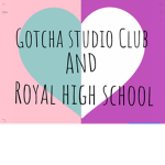 Gotcha studio and Royal high school Club