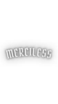 ﾒmerciless
