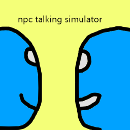 [alpha 1] NPC TALKING SIMULATOR