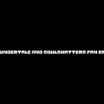 The Undertale And SoulShatters Fan Group