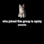 who joined this group its epicly