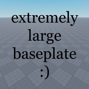 extremely big baseplate