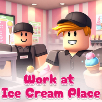 🍦Work At Ice Cream Place