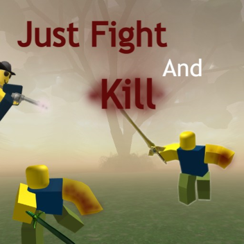Just Fight And Kill (New game)