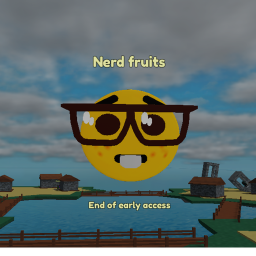 Nerd fruits update 3(part 1) [End of early access]