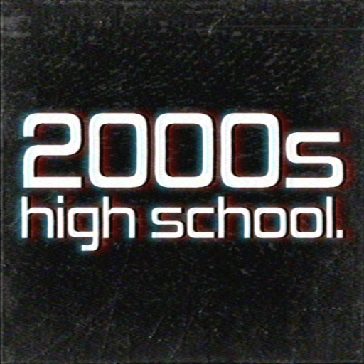 2000s high school. [ alpha ]