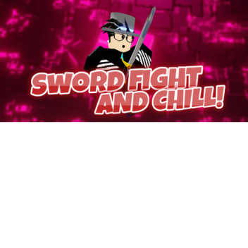 SwordFight and Chill VC ( Currently Deleted)