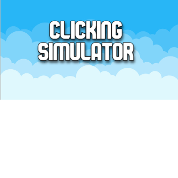 Clicking simulator (NEW AREA)