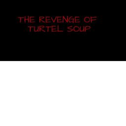 The Revenge Of Turtle Soup