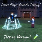 (TESTING 🧪) Doors Player Crucifix Testing!