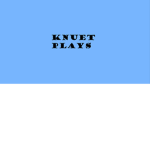 KnuetPlays