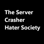 The Server Crasher Hater Society